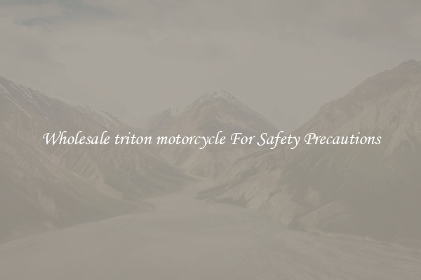 Wholesale triton motorcycle For Safety Precautions