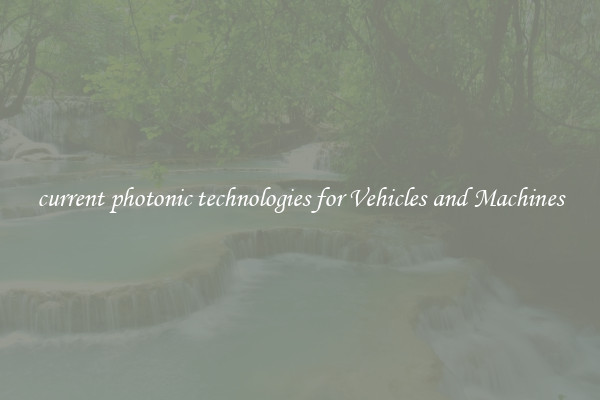 current photonic technologies for Vehicles and Machines