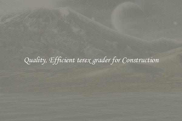 Quality, Efficient terex grader for Construction
