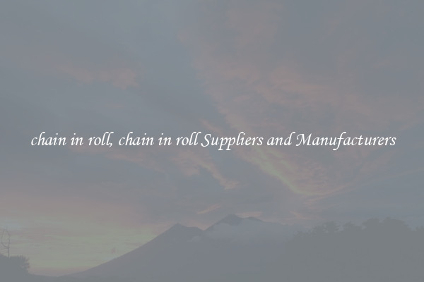 chain in roll, chain in roll Suppliers and Manufacturers