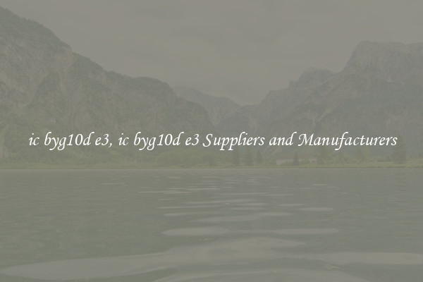 ic byg10d e3, ic byg10d e3 Suppliers and Manufacturers