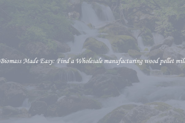  Biomass Made Easy: Find a Wholesale manufacturing wood pellet mill 