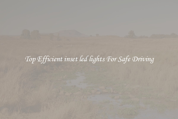 Top Efficient inset led lights For Safe Driving
