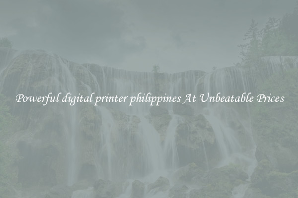Powerful digital printer philippines At Unbeatable Prices