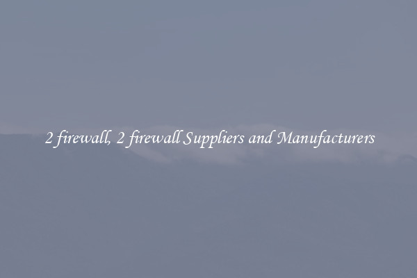2 firewall, 2 firewall Suppliers and Manufacturers