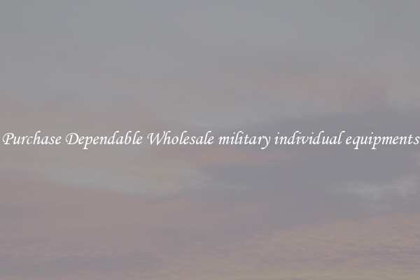 Purchase Dependable Wholesale military individual equipments