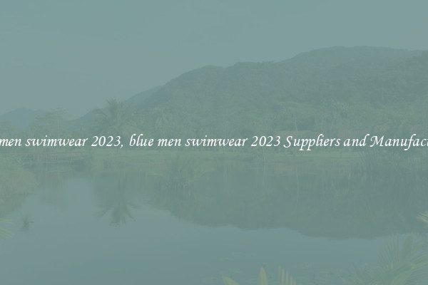 blue men swimwear 2023, blue men swimwear 2023 Suppliers and Manufacturers