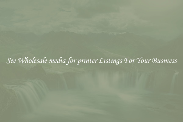 See Wholesale media for printer Listings For Your Business