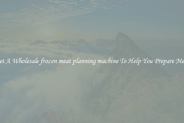 Get A Wholesale frozen meat planning machine To Help You Prepare Meat