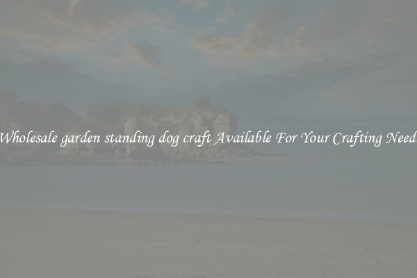 Wholesale garden standing dog craft Available For Your Crafting Needs