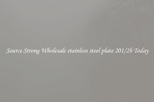 Source Strong Wholesale stainless steel plate 201/2b Today