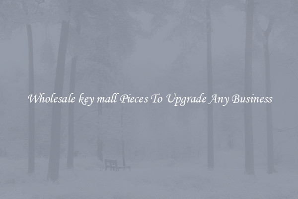Wholesale key mall Pieces To Upgrade Any Business