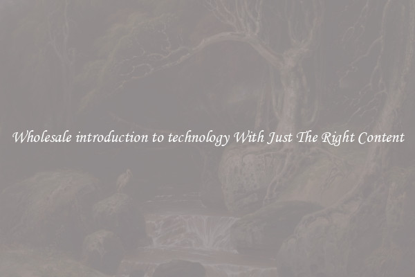 Wholesale introduction to technology With Just The Right Content