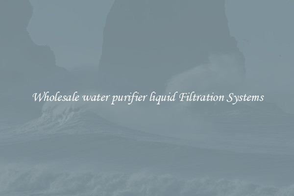 Wholesale water purifier liquid Filtration Systems
