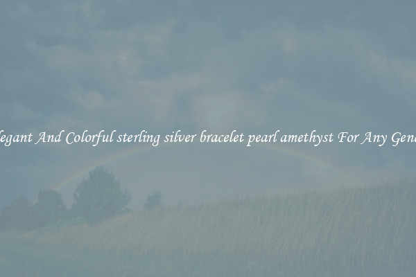Elegant And Colorful sterling silver bracelet pearl amethyst For Any Gender
