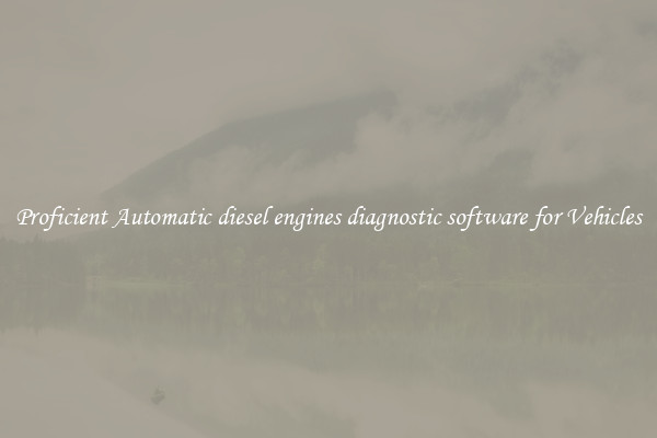 Proficient Automatic diesel engines diagnostic software for Vehicles