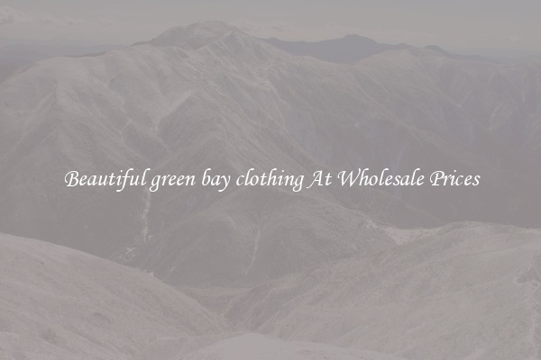 Beautiful green bay clothing At Wholesale Prices