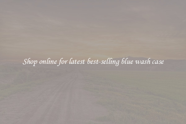 Shop online for latest best-selling blue wash case