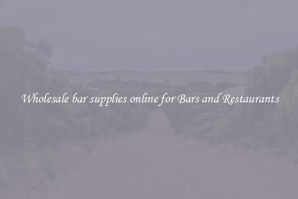 Wholesale bar supplies online for Bars and Restaurants