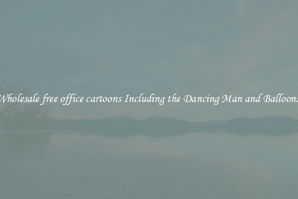 Wholesale free office cartoons Including the Dancing Man and Balloons 