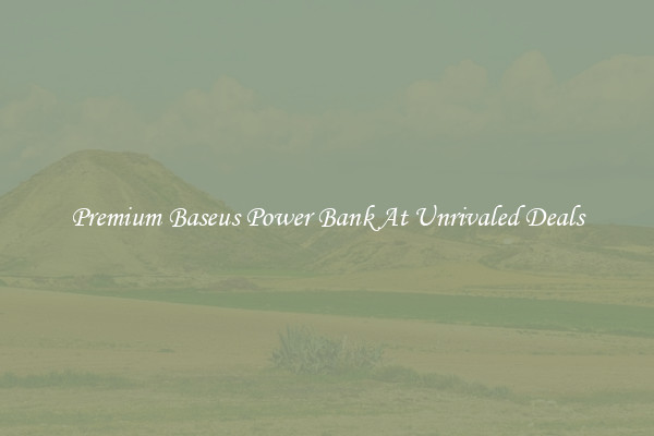 Premium Baseus Power Bank At Unrivaled Deals