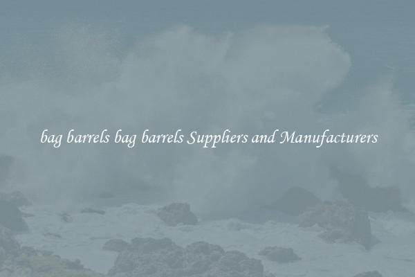 bag barrels bag barrels Suppliers and Manufacturers