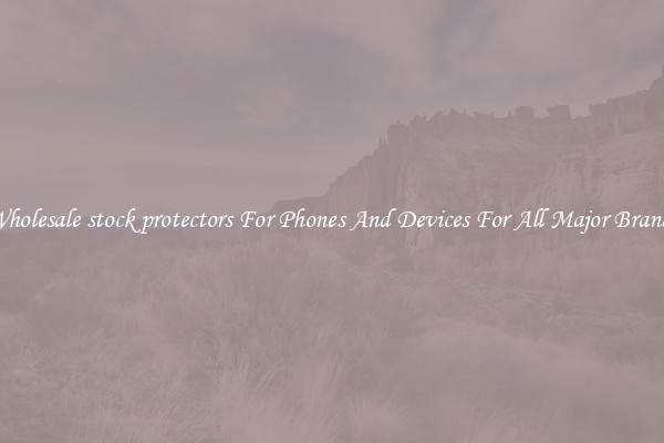 Wholesale stock protectors For Phones And Devices For All Major Brands