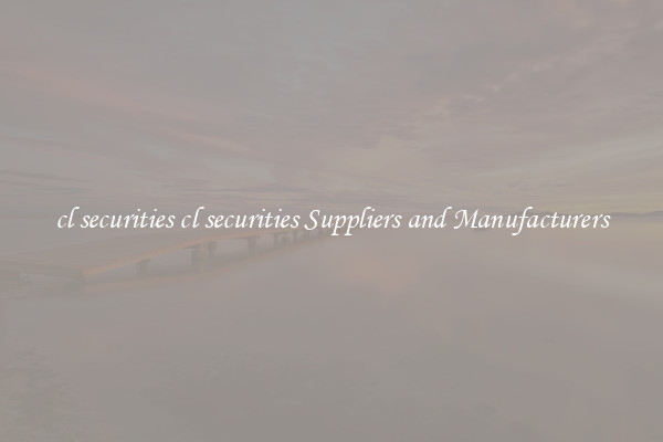 cl securities cl securities Suppliers and Manufacturers