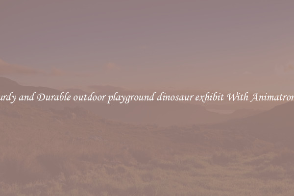 Sturdy and Durable outdoor playground dinosaur exhibit With Animatronics