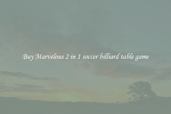 Buy Marvelous 2 in 1 soccer billiard table game