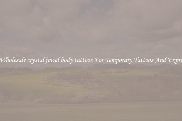 Buy Wholesale crystal jewel body tattoos For Temporary Tattoos And Expression