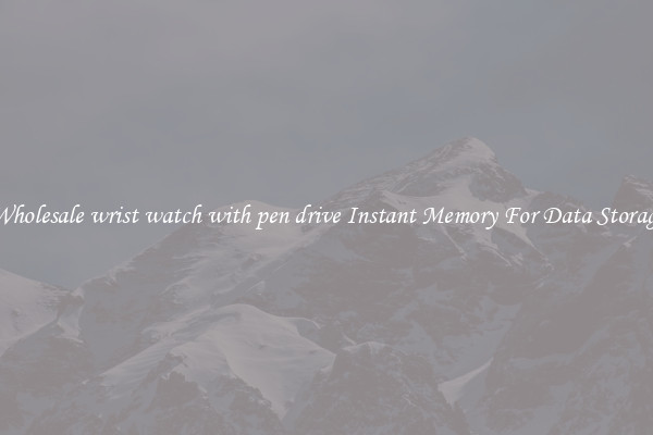 Wholesale wrist watch with pen drive Instant Memory For Data Storage