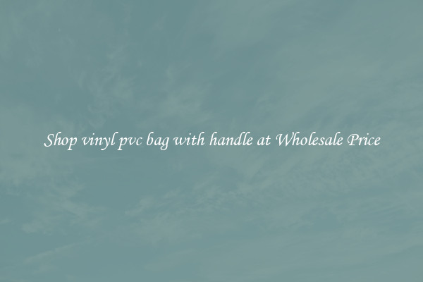 Shop vinyl pvc bag with handle at Wholesale Price