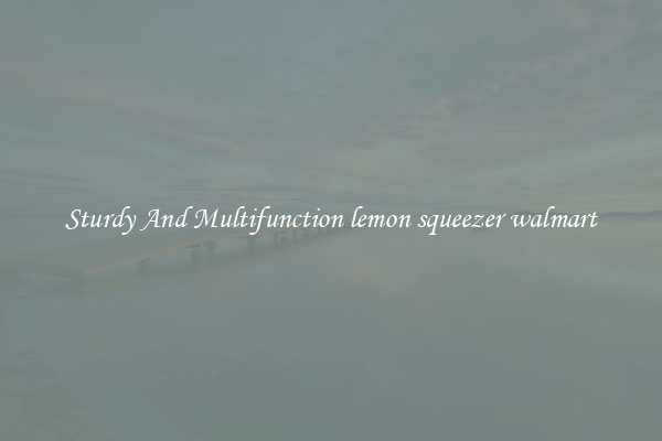 Sturdy And Multifunction lemon squeezer walmart