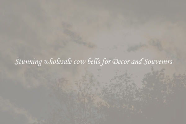 Stunning wholesale cow bells for Decor and Souvenirs
